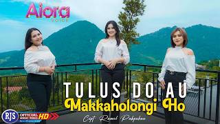 Download lagu AIORA VOICE - TULUS DO AU MAKKAHOLONGI HO