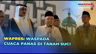 Wapres Ma'ruf Amin Minta Jemaah Haji Waspada Cuaca Panas di Tanah Suci