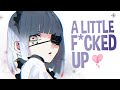 Nightcore - A Little F*cked Up (Lyrics)