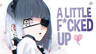 Nightcore - A Little F*cked Up (Lyrics)