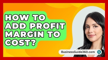 How To Add Profit Margin To Cost? - BusinessGuide360.com
