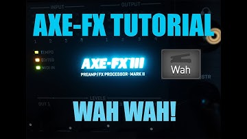 AXE FX 3 TUTORIAL - WAH WAH!