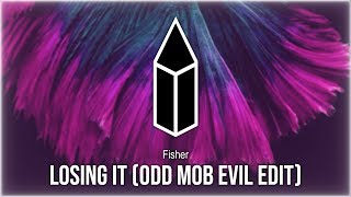 Fisher - Losing It (Odd Mob Evil Edit)