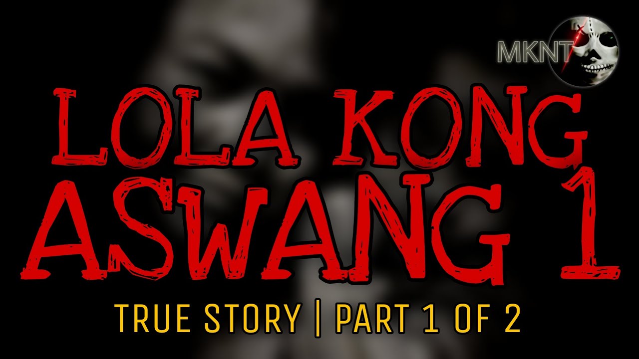 LOLA KONG ASWANG 1 | True Story | Part 1 of 2