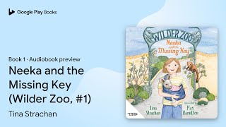 Neeka and the Missing Key (Wilder Zoo, #1) by Tina Strachan · Audiobook preview