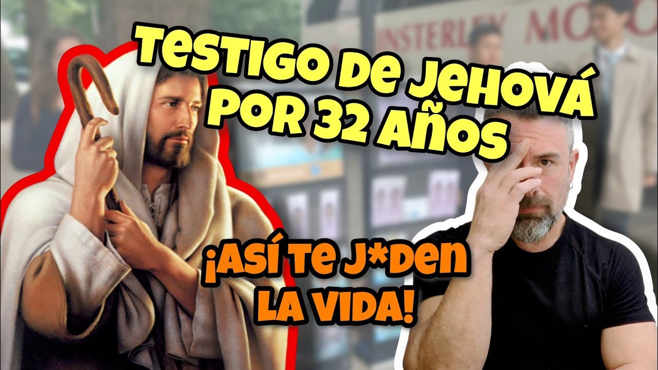 Yo fui Testigo de JEHOVÁ 32 años: ¡así te j*den la vida!