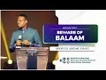 Beware of Balaam - Apostle Arome Osayi