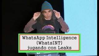 [2022] WhatsApp Intelligence (WhatsINT): Jugando con leaks de WhatsApp. Chema Alonso en Osintomático