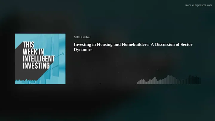 Investing in Housing and Homebuilders: A Discussio...