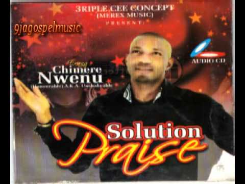 Chimere Nwenu   Solution Praise