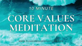 10-Minute Core Values Meditation + Reflection Exercise