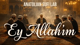 Ey Allah'ım - Nasheed (432Hz) | Anatolian Sufi Lab