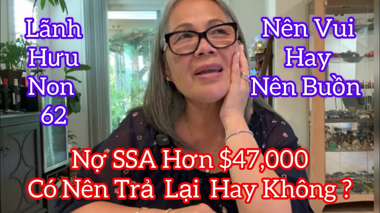 Tập 1535: Nợ SSA Hơn $47,000 Ngàn Có Nên Trải Lại Hay Không? Lãnh Tiền Hưu Non 62 