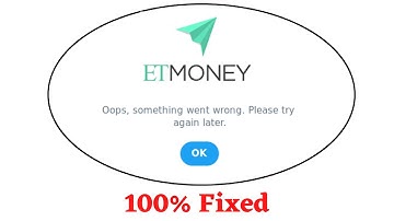 Fix ETMoney Oops Something Went Wrong Error. Please Try Again Later Problem Error Solved