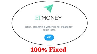 Fix ETMoney Oops Something Went Wrong Error. Please Try Again Later Problem Error Solved