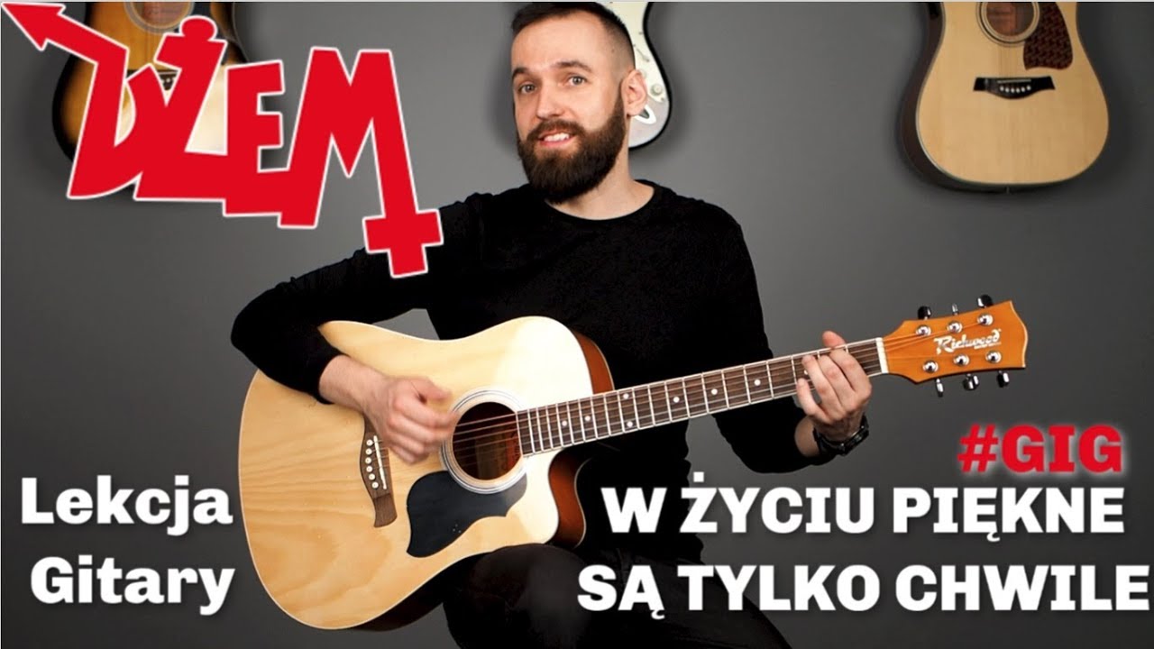 Dzem Naiwne Pytania W Zyciu Piekne Sa Tylko Chwile Gitara Lekcja Gig Prosta I Trudna Youtube