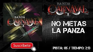 BANDA CARNAVAL | NO METAS LA PANZA || @MusicFM_Letras ||