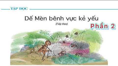 Tập đọc | DẾ MÈN BÊNH VỰC KẺ YẾU | Phần 2 | Tập đọc | Lớp 4