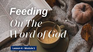 Feeding on the Word of God - Lesson 4 (Module 1)