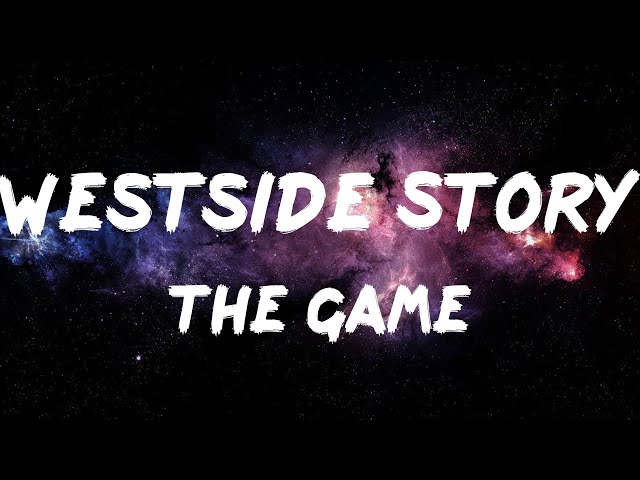 The Game - Westside Story (Lyrics)