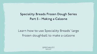 Speciality Breads Frozen Pizza Dough Series Part 5 - Making a Calzone