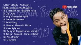 BETRAND PETO | FULL ALBUM TERBARU 2019 | COCOK DIDENGARIN SAAT KERJA DAN SANTAI