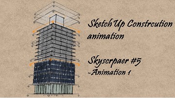 SketchUp construction animation - Skyscraper #5 Animation 1