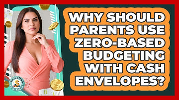Why Should Parents Use Zero-based Budgeting With Cash Envelopes? - Budgeting as a Parent