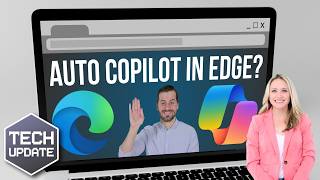 Tech Update - Copilot could soon auto-open in Microsoft Edge