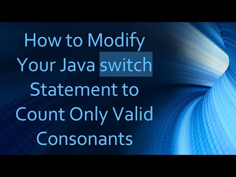 How to Modify Your Java switch Statement to Count Only Valid Consonants