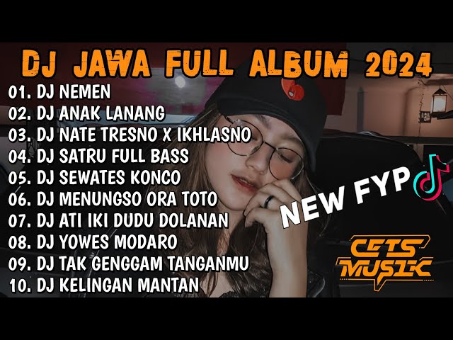 DJ JAWA FULL ALBUM VIRAL TIKTOK 2024 - DJ NGOMONGO JALOKMU PIE (NEMEN) FULL BASS class=