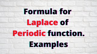 Session 18: What are periodic functions with examples & Laplace of periodic functions with examples.