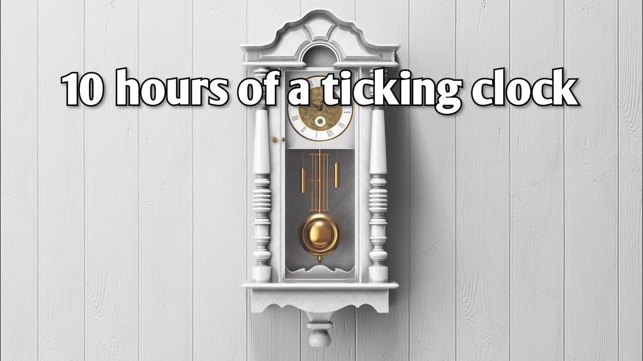 10 hours of a ticking clock YouTube