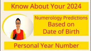 Know About Your 2024 | Numerology Predictions Based on Date of Birth | Personal Year Number #2024