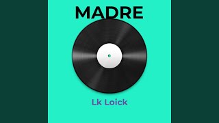 MADRE- LK LOICK