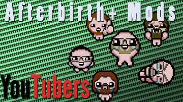 The Binding of Isaac Afterbirth Plus | Youtubers | AB+ Mods!