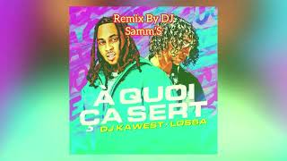 DJ KAWEST & LOSSA - À quoi ça sert - Remix By DJ Samm’S