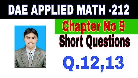 DAE Math 212|| 2nd year || Applied Mathematics- 212||Chapter 9 ||Short Questions ||Question 12,13