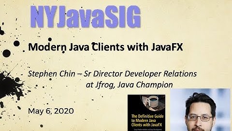Modern Java Clients with JavaFX - Java Champion Stephen Chin
