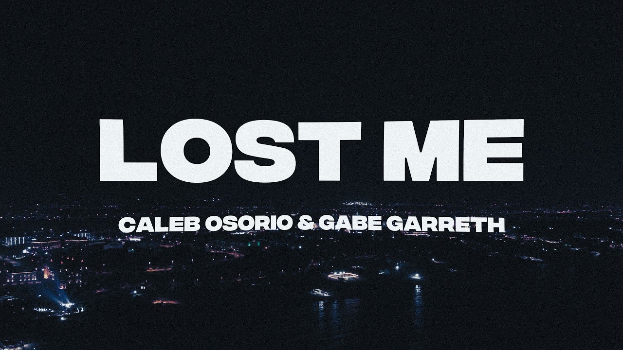 Watch Caleb Osorio & Gabe Garreth - LOST ME (Official Lyric Video) on YouTube Watch Caleb Osorio & Gabe Garreth - LOST ME (Official Lyric Video) on YouTube