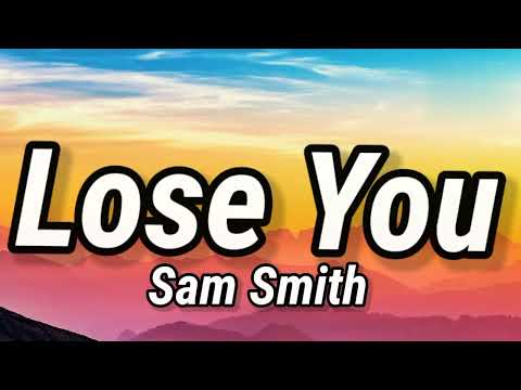 Sam Smith - Lose You (Lyrics)