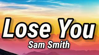 Sam Smith - Lose You (Lyrics)