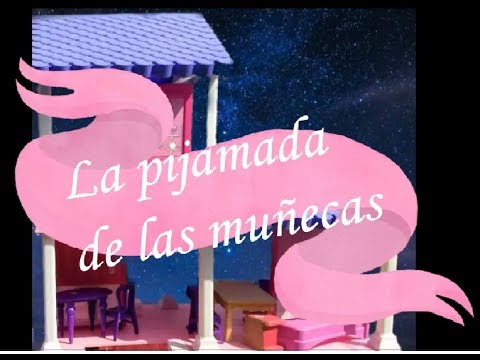 Pijamada de muñecas...vamos a divertirnos