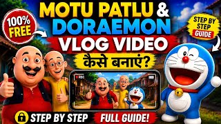 Free Mein Motu Patlu & Doraemon AI Vlog Video Kaise Banaye | Step By Step Full Tutorial | new ai