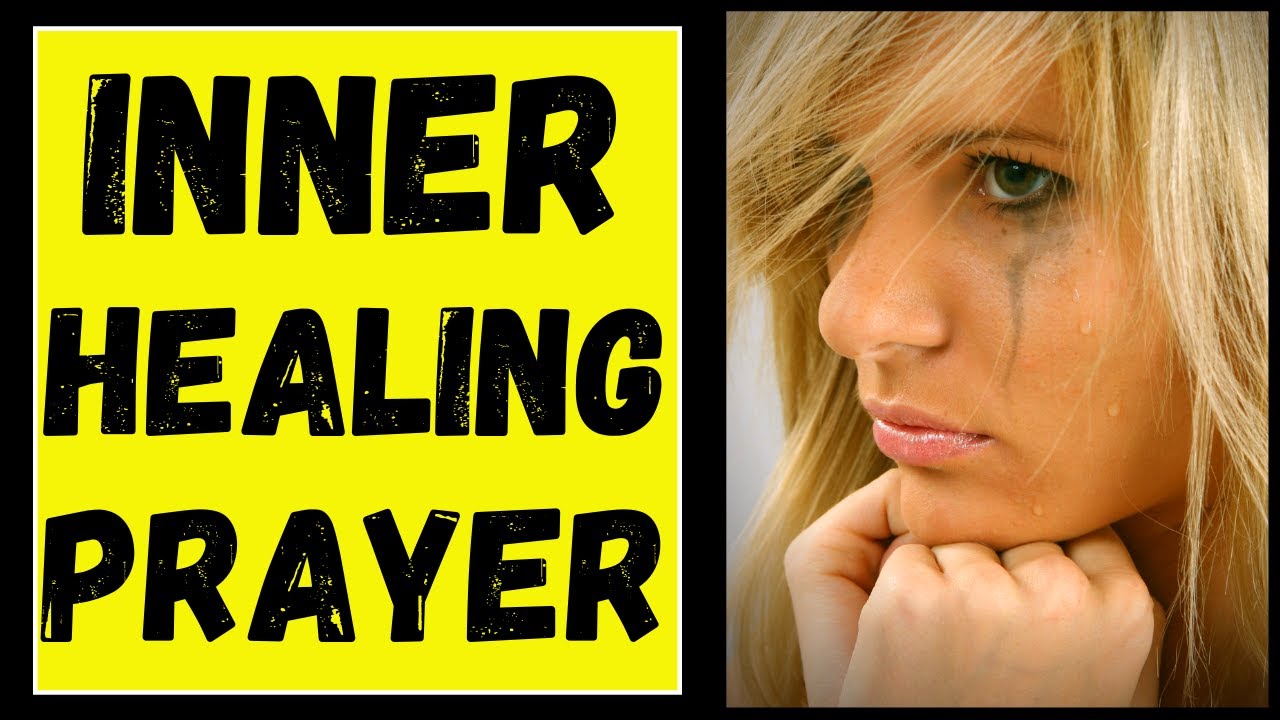 INNER HEALING PRAYER - Prayer For Inner Healing