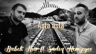 Babek Nur ft Sadiq Hemzeyev-Asta Asta2022 Resimi