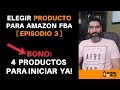 🔴 Episodio 3 | Elegir Un PRODUCTO EXITOSO Para Amazon FBA | Bono 👉 4 Productos Para VENDER YA