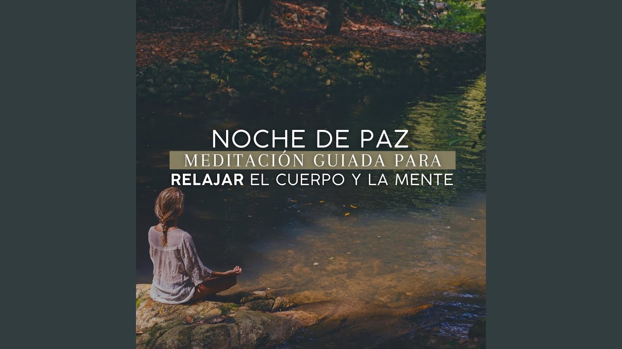 Noche De Paz - Meditación Guiada Para Relajar el Cuerpo y la Mente ...