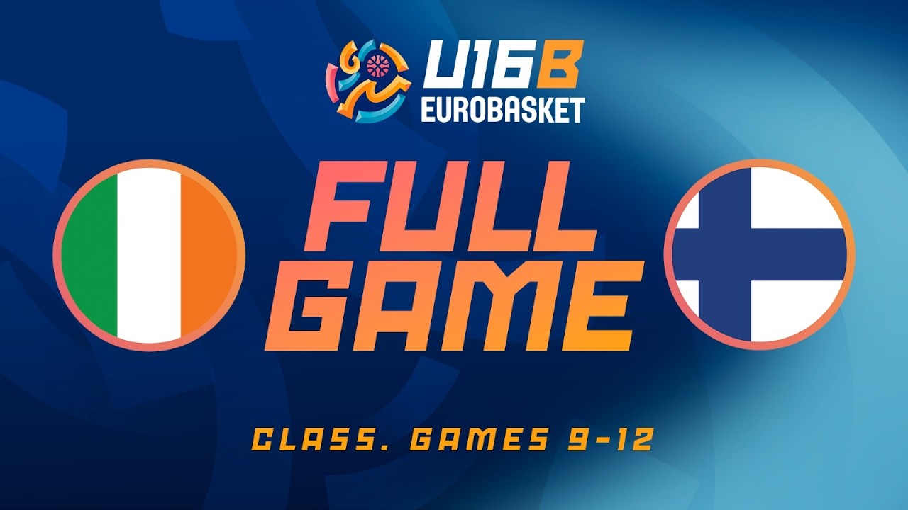 Class. Games 9-12 | Ireland v Finland | Full Basketball Game | FIBA U16 EuroBasket 2026 Division B