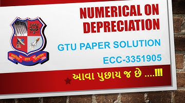 GTU PAPER SOLUTION  II Numerical on Depreciation II ECC-3351905 II